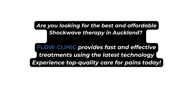 Are you looking for the best and affordable Shockwave therapy in Auckland FLOW CLINIC provides fast and effective treatments using the latest technology Experience top quality care for pains today